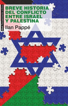 Breve historia del conflicto entre Israel y Palestina Breve historia del conflicto entre Israel y Palestina